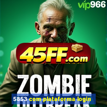 5853 com plataforma login